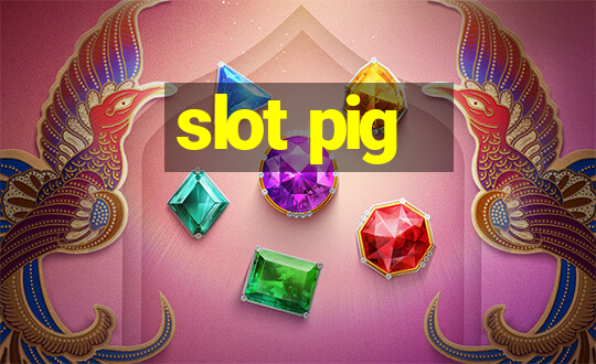 slot pig