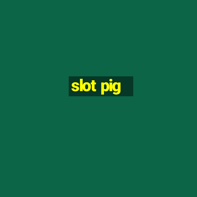 slot pig