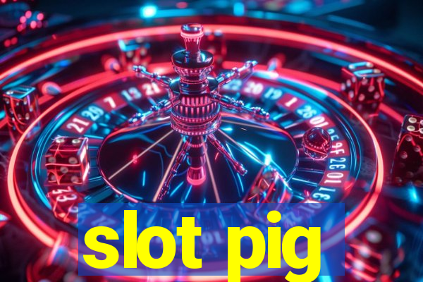 slot pig