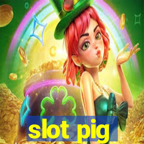 slot pig