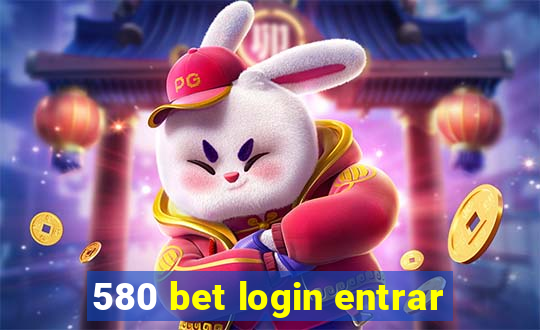 580 bet login entrar