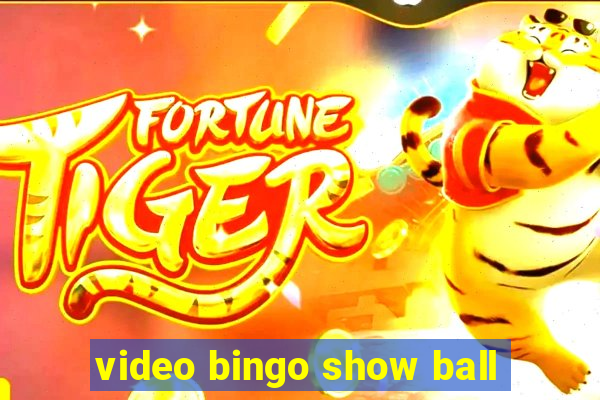 video bingo show ball