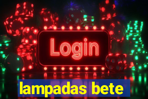 lampadas bete