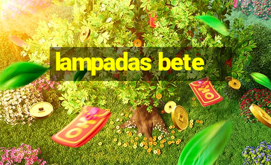 lampadas bete