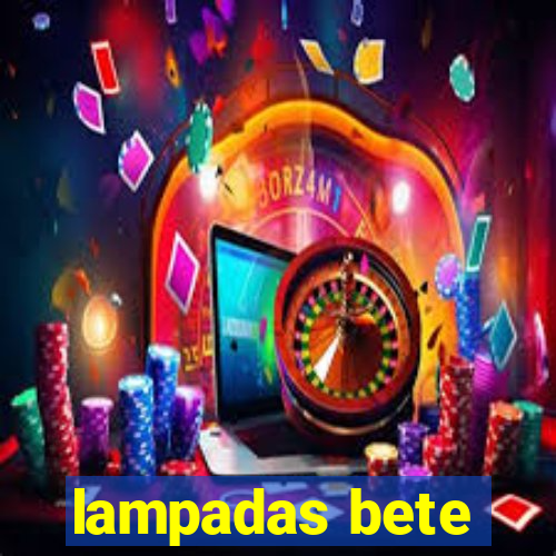 lampadas bete