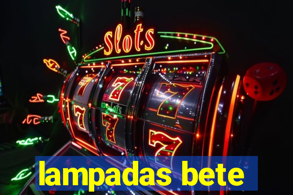 lampadas bete