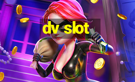 dv slot