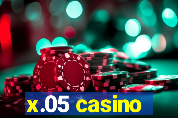 x.05 casino