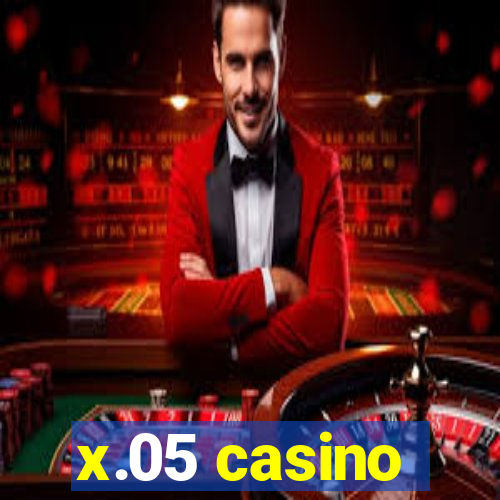 x.05 casino