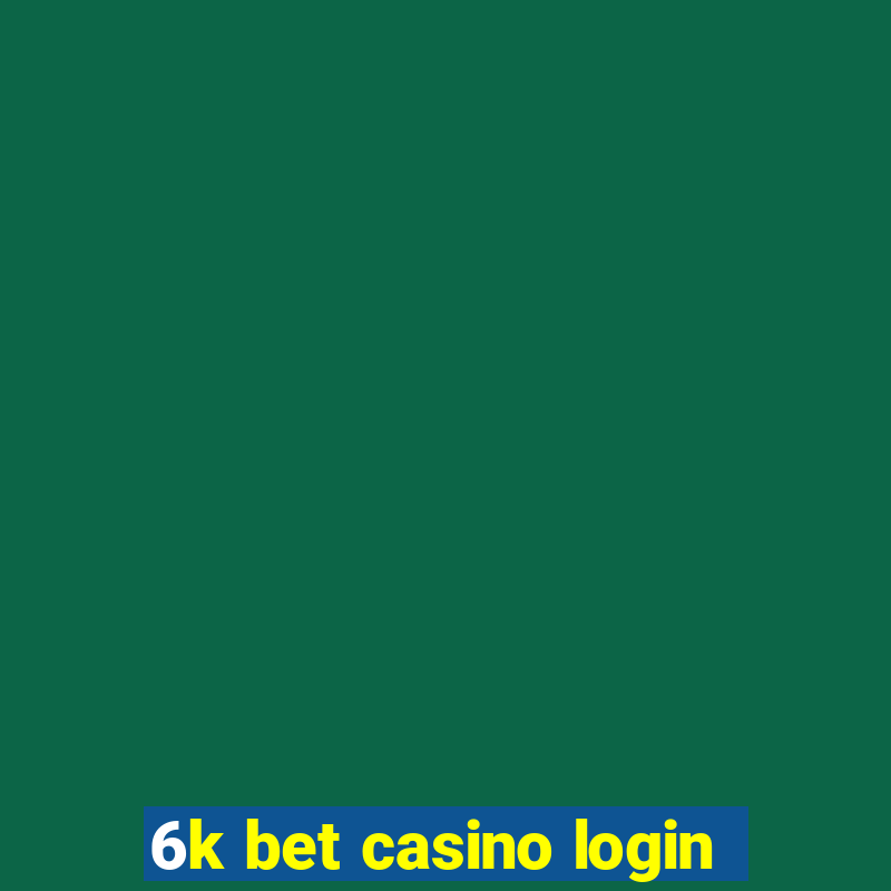 6k bet casino login