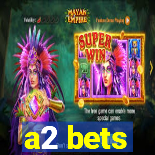 a2 bets