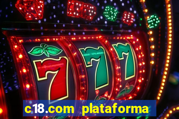 c18.com plataforma de jogos