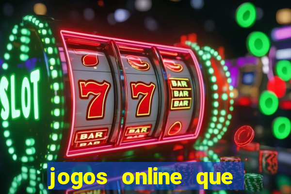 jogos online que d?o dinheiro