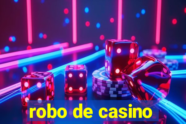 robo de casino