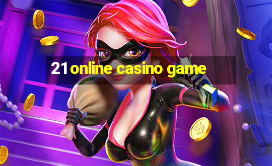 21 online casino game