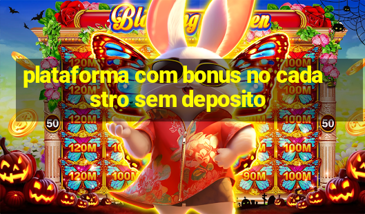 plataforma com bonus no cadastro sem deposito