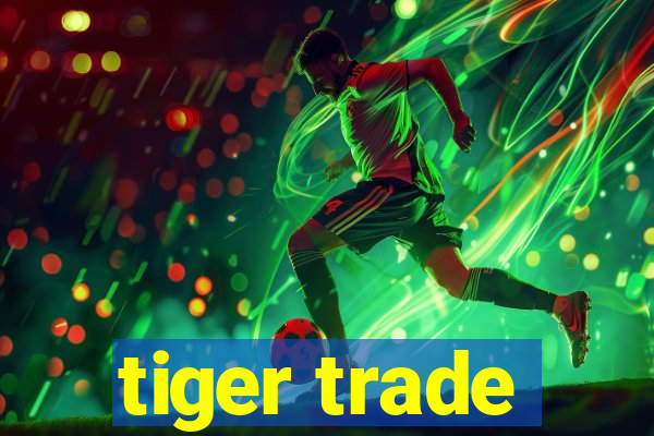 tiger trade