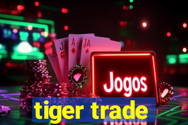 tiger trade