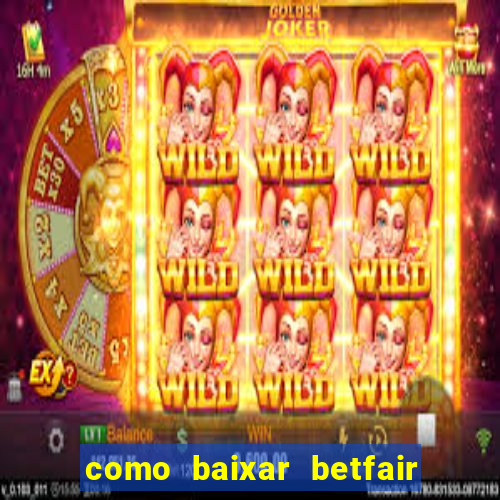 como baixar betfair no celular