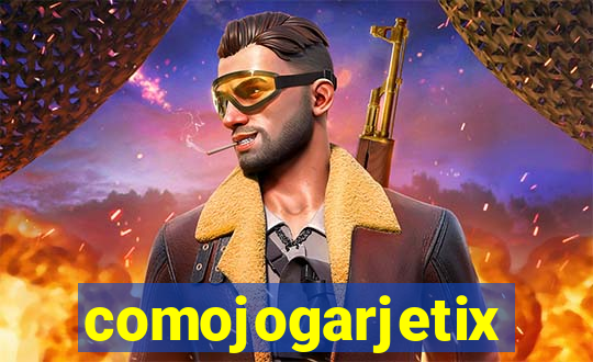 comojogarjetix