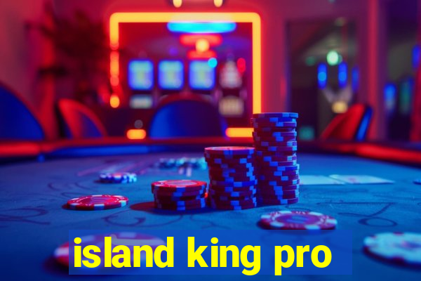 island king pro