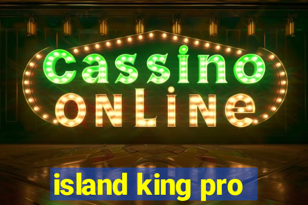 island king pro