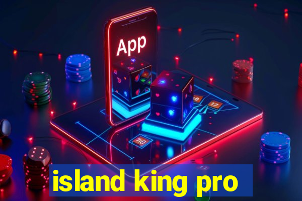 island king pro