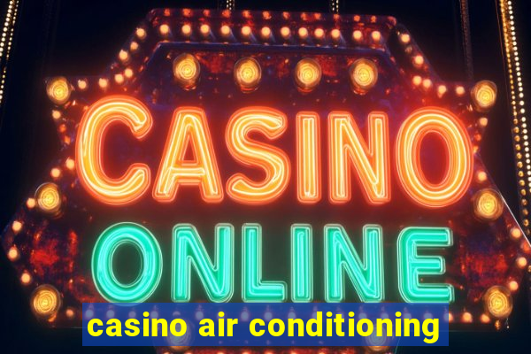 casino air conditioning