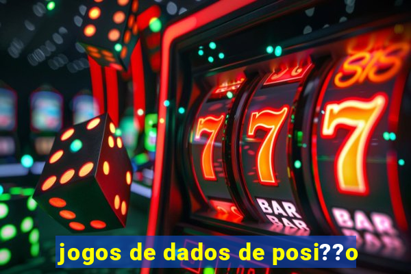 jogos de dados de posi??o