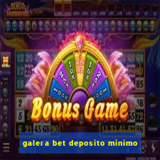 galera bet deposito minimo