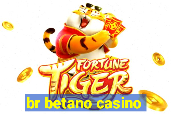 br betano casino