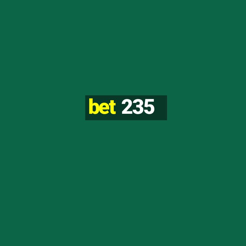 bet 235