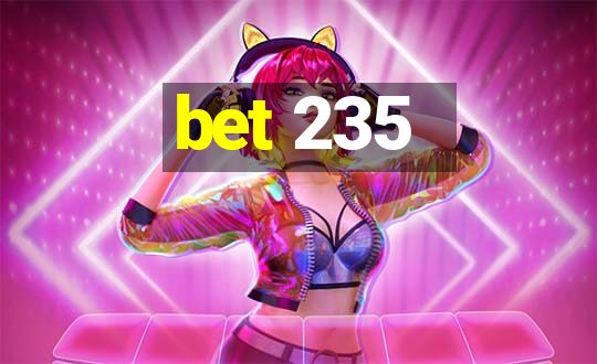 bet 235