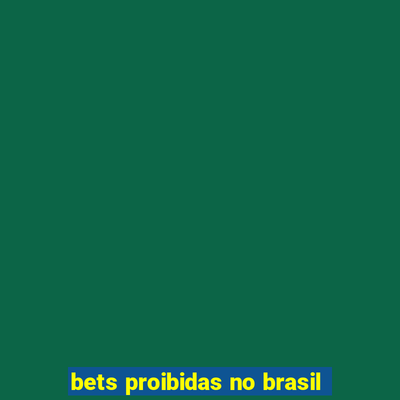 bets proibidas no brasil