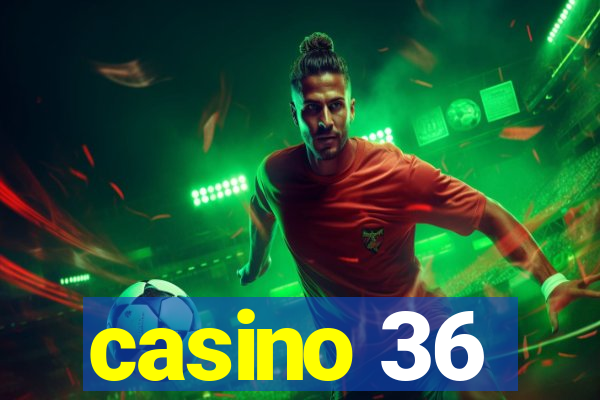 casino 36