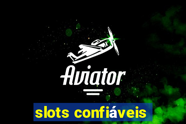 slots confiáveis