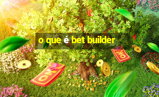 o que é bet builder