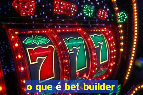 o que é bet builder