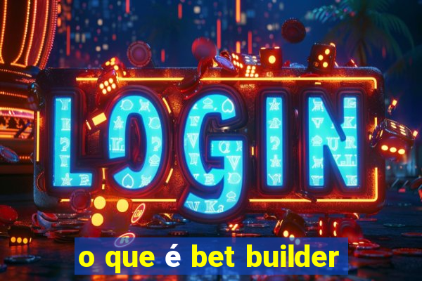 o que é bet builder