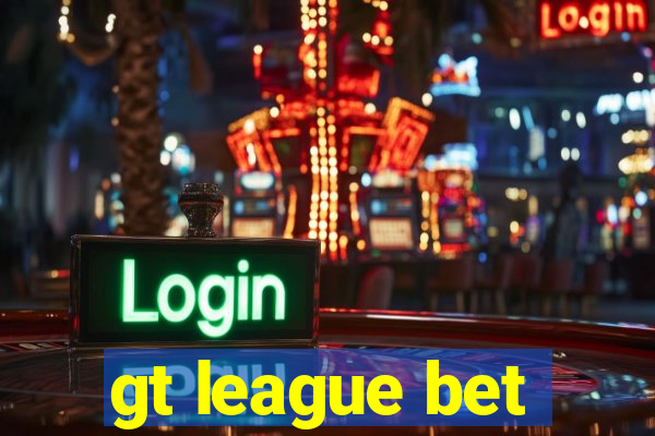 gt league bet