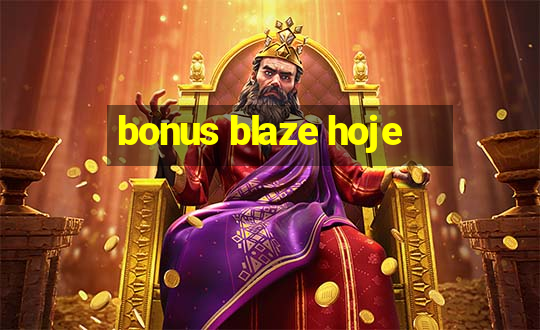 bonus blaze hoje