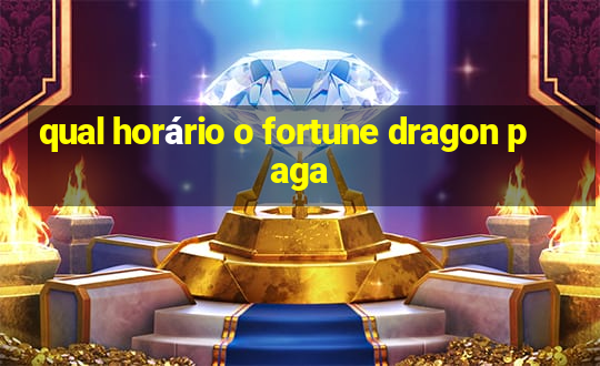 qual horário o fortune dragon paga