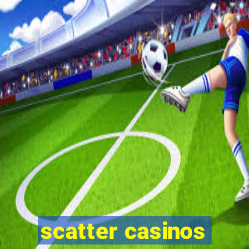 scatter casinos