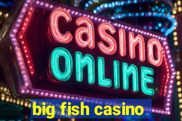 big fish casino