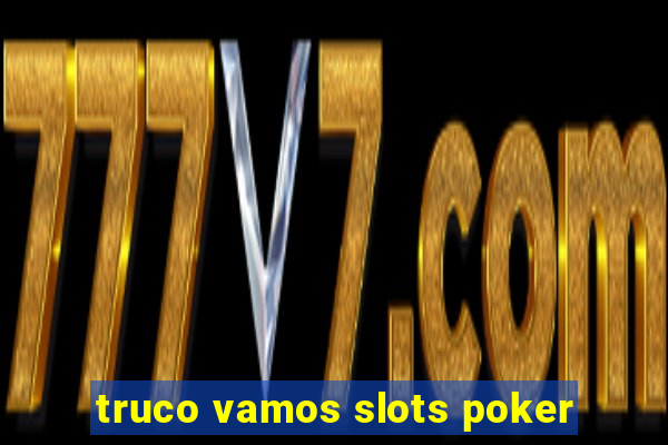 truco vamos slots poker