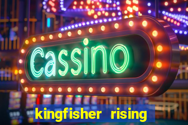 kingfisher rising slot demo