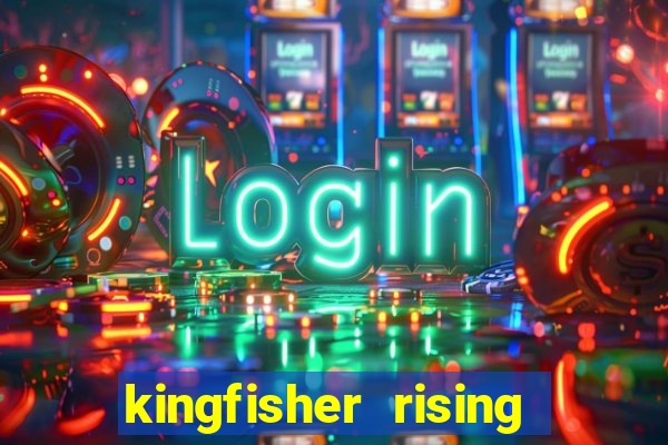 kingfisher rising slot demo