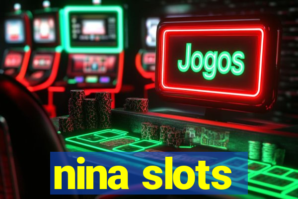 nina slots