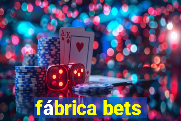 fábrica bets