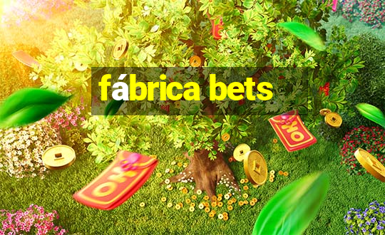 fábrica bets